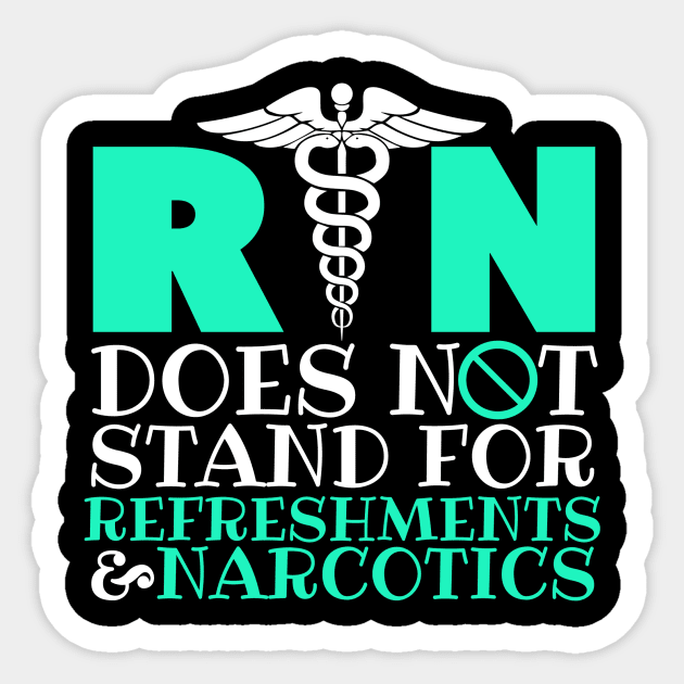 Registered Nurse RN Does Not Stand For Refreshments & Narcotics Sticker by fromherotozero